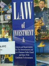 Law of investment & criteria and requiremants for the determination and list of bussiness field closed and open with conditions to investment