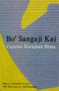 Bo' Sangaji Kai : cacatan Kerajaan Bima