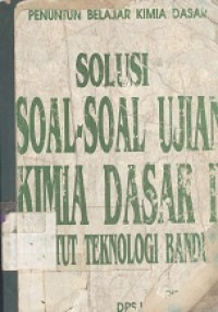 Penuntun praktikum kimia dasar : Solusi soal-soal ujian kimia dasar II (ITB)