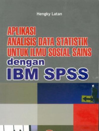 Aplikasi analisis data statistik untuk ilmu sosial sains dengan IBM SPSS