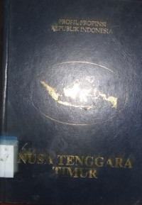 Profil Propinsi Republik Indonesia : Nusa Tenggara Timur