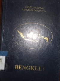 Profil Propinsi Republik Indonesia : Bengkulu