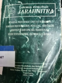 Mengenal masyarakat laweyan Surakarta, kawasan industri Kudus, pemulung, abdi dalem, arsitektur dan upacara tradisional: studi tentang sosial, ekonomi dan budaya - laporan penelitian Jarahnitra