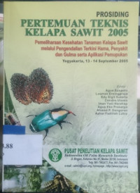 Prosiding pertemuan teknis kelapa sawit 2005 : pemeliharaan kesehatan tanaman kelapa sawit melalui pengendalian terkini hama, penyakit dan gulma serta aplikasi pemupukan