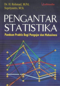 Pengantar statistika panduan praktis bagi pengajar dan mahasiswa
