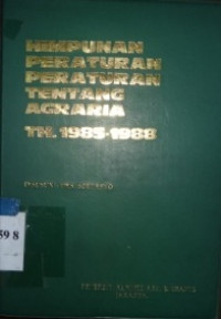 Himpunan peraturan-peraturan tentang agraria th.1985-1988