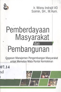 Pemberdayaan masyarakat & pembangunan : gagasan manajemen pengembangan masyarakat untuk memutus rantai kemiskinan