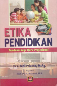 Etika pendidikan : panduan bagi guru profesional