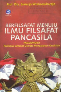 Berfilsafat menuju ilmu filsafat Pancasila : padmonobo pembawa amanat dewata mengajar kesaktian