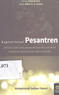 Kapital sosial pesantren (studi tentang komunitas pesantren Sidogiri P0=asuruan Jawa Timur)