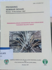 Prosiding seminar sehari : penanggulangan kekeringan dan kebakaran tanaman kelapa sawit