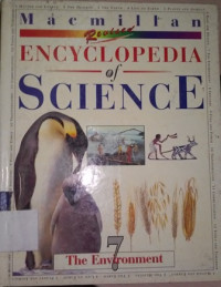 Macmillan encyclopedia of science: the environment vol. 7