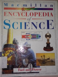 Macmillan encyclopedia of science: fuel and power vol. 9