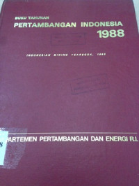 Buku tahunan pertambangan Indonesia 1988 Indonesian mining yearbook, 1988