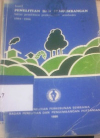 Hasil penelitian dan pengembangan balai penelitian perkebunan sembawa 1984-1986