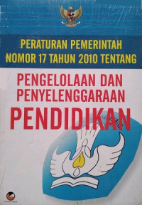 Peraturan pemerintah nomor 17 tahun 2010 tentang pengelolaan dan penyelenggaraan pendidikan