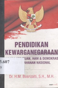 Pendidikan kewarganegaraan : negara kesatuan, HAM & demokrasi dan ketahanan nasional