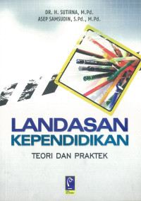 Landasan kependidikan (teori dan praktek)