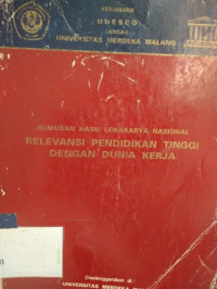 Rumusan hasil lokakarya nasional: relevansi pendidikan tinggi dengan dunia kerja