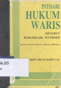 Intisari hukum waris ( menurut kitab Undang- undang hukum perdata)