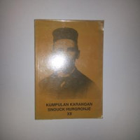 Tulisan-tulisan tentang islam di Hindia Belanda (jajaran pertama) : kumpulan karangan Snouck Hurgronje XI