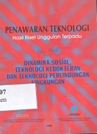 Penawaran teknologi hasil riset unggulan terpadu : dinamika dan perubahan sosial, teknologi kedokteran, dan perlindungan lingkungan