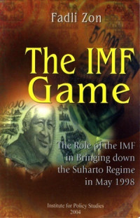 The IMF game : the role of the IMF in bringing down the Suharto regime in May 1998