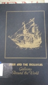 Spain and the Moluccas galleons around the world