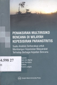 Penaksiran multirisiko bencana di wilayah kepesisiran parangtritis : suatu analisis serbacakup untuk membangn kepedulian masyarakat terhadap berbagai kejadian bencana