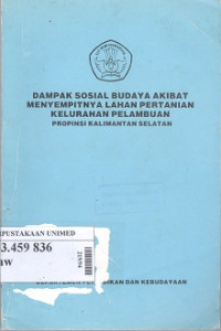 Dampak sosial budaya akibat menyempitnya lahan pertanian Kelurahan Pelambuan Propinsi Kalimantan Selatan