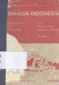 Bahasa Indonesia : Indonesisch fur deutsch sprachige : Bahasa Indonesia : bagi penutur asli bahasa Jerman