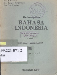 Ketrampilan bahasa Indonesia untuk SMA dan sederajat III (semester V & VI)