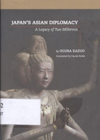Japan's Asian diplomasi : a legacy of two millennia