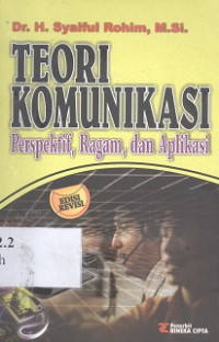 Teori komunikasi : perspektif, ragam, dan aplikasi