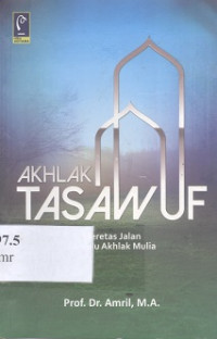 Akhlak tasawuf : meretas jalan menuju akhlak mulia