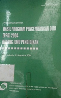 Prosiding seminar : Hasil program pengembangan diri (PPD) 2004 bidang ilmu pendidikan