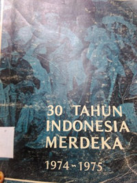 30 tahun Indonesia merdeka 1974-1975