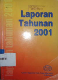 Laporan tahunan 2001 : komisi nasional Hak Asasi Manusia Indonesia