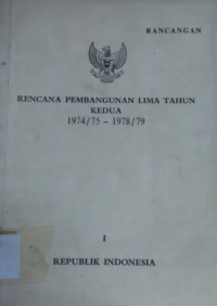 Rancangan rencana pembangunan lima tahun kedua 1974/75 - 1978/79 [Buku I]