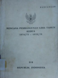 Rancangan rencana pembangunan lima tahun kedua 1974/75 - 1978/79 [Buku IIB]