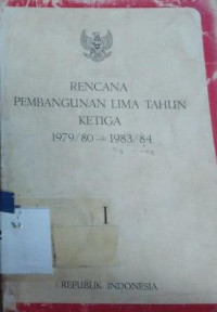 Rencana pembangunan lima tahun ketiga 1979/80 - 1983/84 [Buku I]