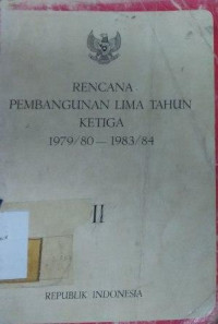 Rencana pembangunan lima tahun ketiga 1979/80 - 1983/84 [Buku II]