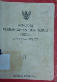 Rencana pembangunan lima tahun kedua 1974/75 - 1978/79 [Buku II]