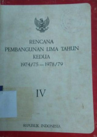 Rencana pembangunan lima tahun kedua 1974/75 - 1978/79 [Buku IV]