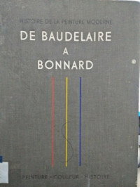 Histoire de la peinture moderne : de baudelaire a bonnard