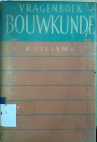 Vragenboek bouwkunde : voor het middelbaar technisch onderwijs de studie voor de nijverheidsonderwijsacten nb.n lll het examen voor bouwkundig opzichter B.N.A en voor zelestudie