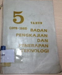 5 Tahun (1978-1983) Badan Pengkajian dan Penerapan Teknologi