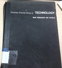 The doubleday pictorial library of technology : man remakes his world