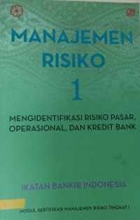 Manajemen Risiko 1: Mengidentifikasi risiko pasar, operasional, dan kredit bank