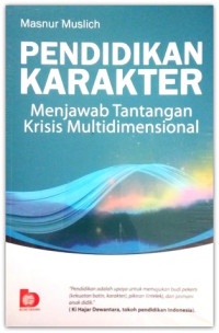 Pendidikan Karakter: Menjawab tantangan krisis multidimensional